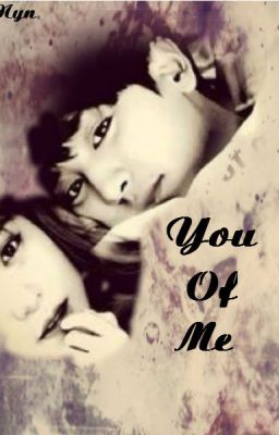 [ChanTiff][Longfic] You Of Me[SE]