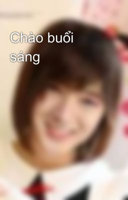 Chào buổi sáng