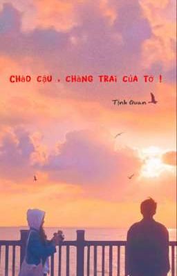 Chào cậu , chàng trai của tớ ! 