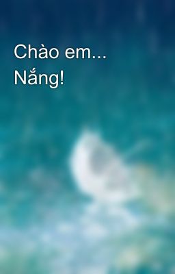 Chào em... Nắng!