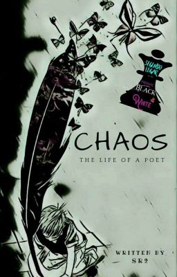 Chaos (The life of a poet)