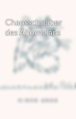 Chaosschreiber des Ahornclans