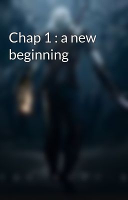 Chap 1 : a new beginning