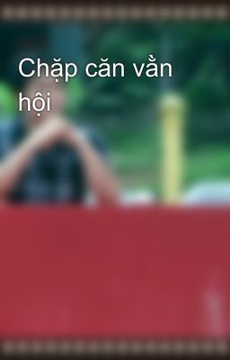 Chặp căn vằn hội