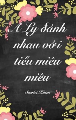 (Chấp Ly) A Ly đánh nhau với tiểu miêu miêu