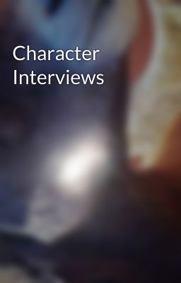 Character Interviews