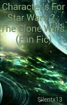 Character's For Star Wars 2 : The Clone Wars  (Fan Fic)