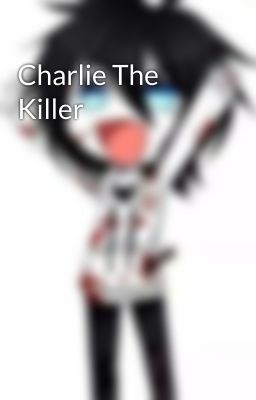 Charlie The Killer