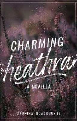 Charming Heathra - a novella companion to Dirty Lying Faeries