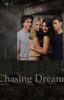 Chasing Dreams (a Vampire Diaries fan-fiction)