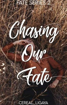 Chasing Our Fate [FS #2] - ON HOLD