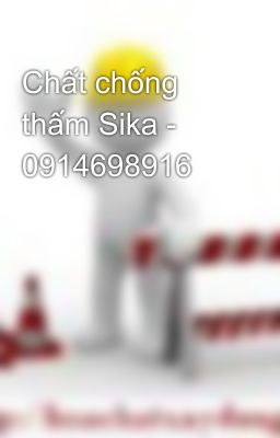 Chất chống thấm Sika - 0914698916