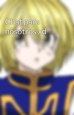 Chat para nosotros xd