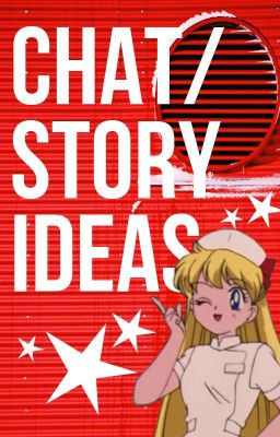 Chat/ Story Ideas