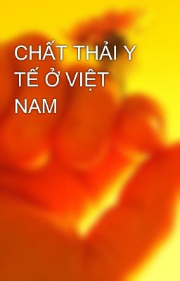 CHẤT THẢI Y TẾ Ở VIỆT NAM