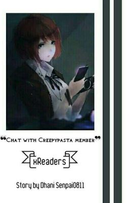  ❛❛Chat With Creepypasta Member❜❜|| xReaders