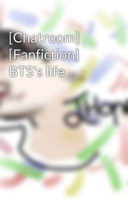 [Chatroom] [Fanfiction] BTS's life