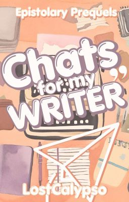 Chats For My Writer: An Epistolary