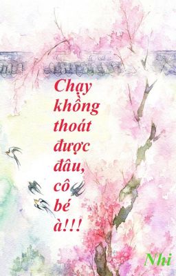 Chạy không thoát được đâu, cô bé à!!!