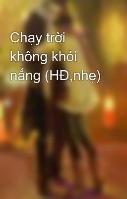 Chạy trời không khỏi nắng (HĐ,nhẹ)