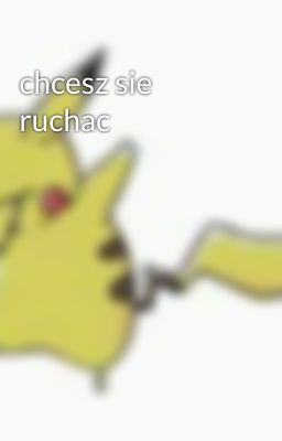 chcesz sie ruchac