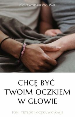 Chcę być twoim oczkiem w głowie 