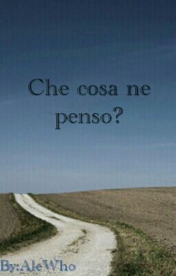 Che cosa ne penso?