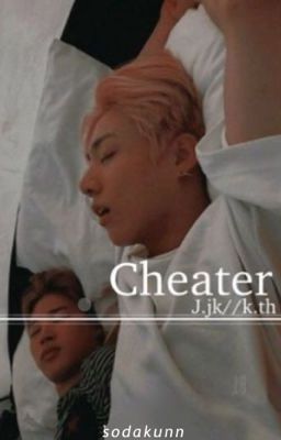 Cheater // j.jk+ k.th