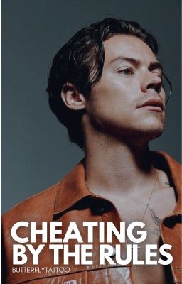 Cheating By The Rules | Harry Styles AU (ongoing)