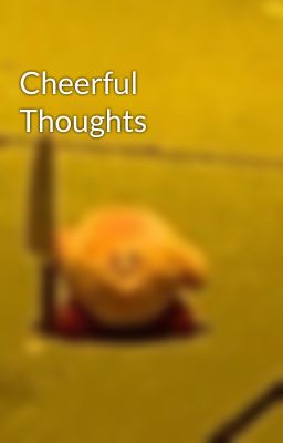 Cheerful Thoughts