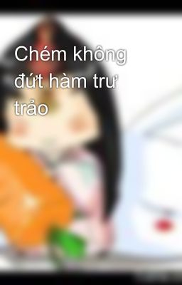 Chém không đứt hàm trư trảo