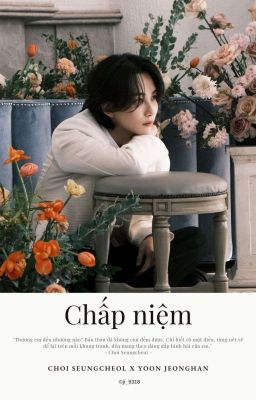 『 CheolHan 』Chấp niệm