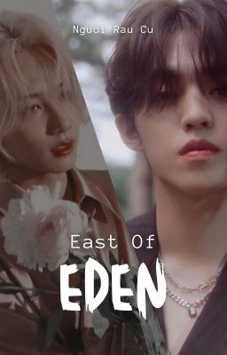 [CHEOLHAN][CHUYỂN VER]  East of Eden