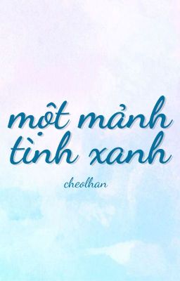 |cheolhan| một mảnh tình xanh