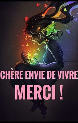 Chère envie de vivre, merci !