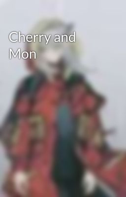 Cherry and Mon