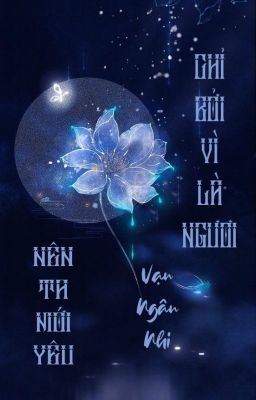 Chỉ bởi vì là ngươi nên ta mới yêu