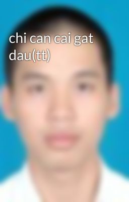 chi can cai gat dau(tt)