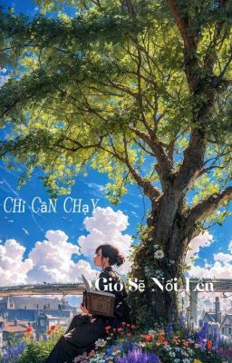 Chỉ Cần Chạy, Gió Sẽ Nổi Lên  -   KathNgoerine ★