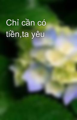 Chỉ cần có tiền,ta yêu