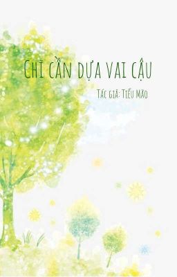 Chỉ Cần Dựa Vai Cậu