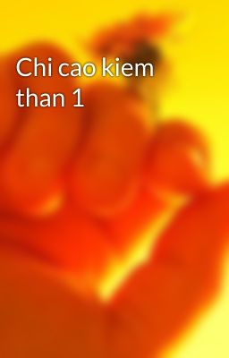 Chi cao kiem than 1