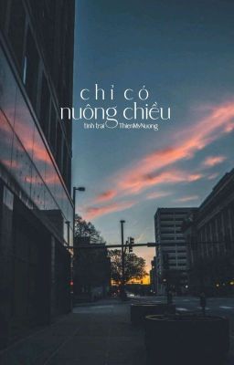 Chỉ Có Nuông Chiều [16+/Tình Trai]