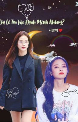 Chị Có Tin Vào Định Mệnh Không?  | Jensoo | Longfic | Ngược | Futa | Fanfic