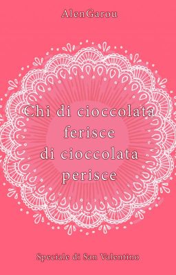 Chi di cioccolata ferisce di cioccolata perisce [completa]