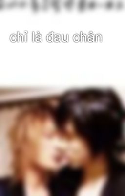 chỉ là đau chân