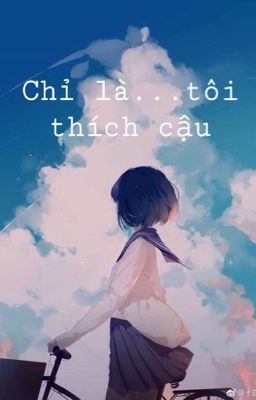 Chỉ là...Tôi thích cậu.!