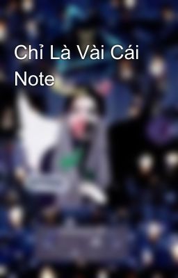 Chỉ Là Vài Cái Note