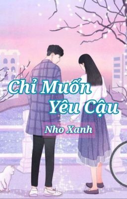 Chỉ Muốn Yêu Cậu [ Full ]