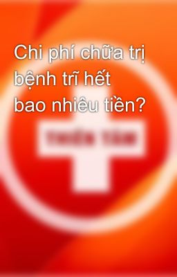 Chi phí chữa trị bệnh trĩ hết bao nhiêu tiền?